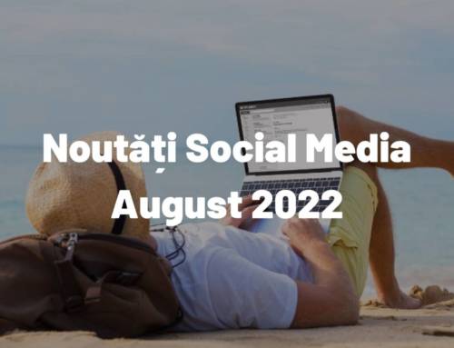 August 2022: Noutăți din Social Media despre care ar trebui să știi