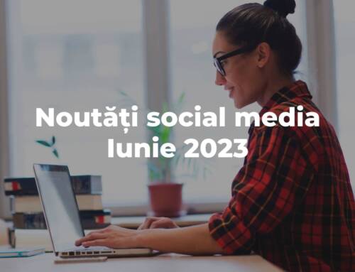Iunie 2023: Noutăți din Social Media despre care ar trebui să știi