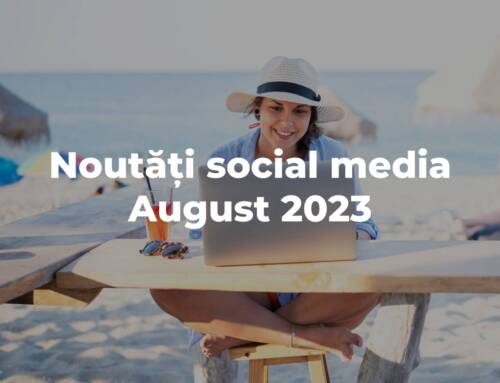 August 2023: Noutățile din Social Media despre care ar trebui să știi